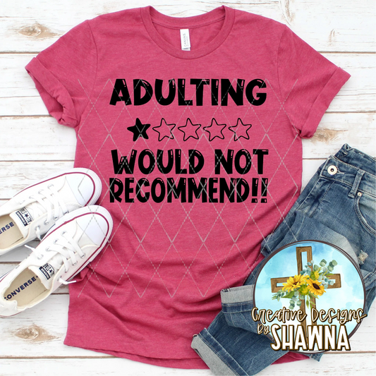 Adulting Would Not Recommend T-Shirt