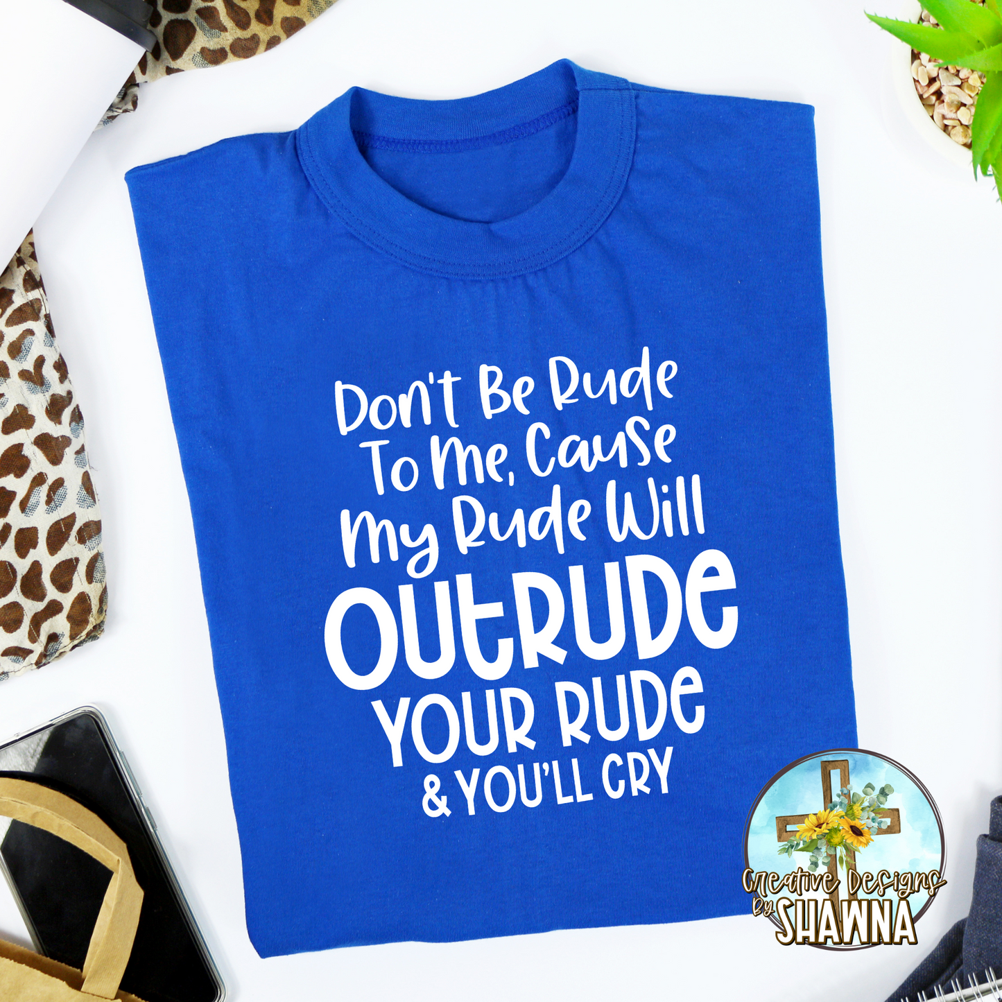 Don't Be Rude to Me T-Shirt