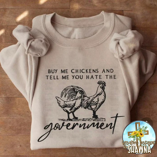 Buy Me Chickens and Tell Me You Hate the Government T-Shirt