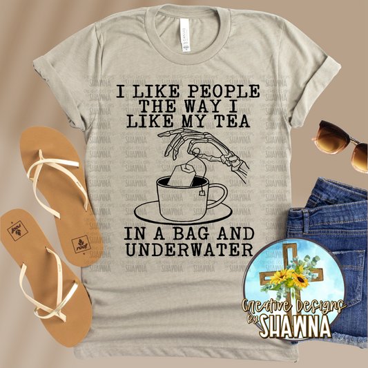 I Like People the Way I Like My Tea T-Shirt