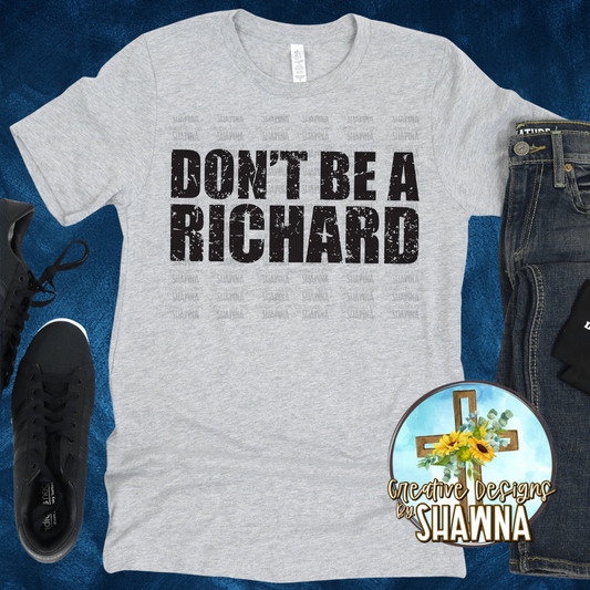 Don't Be a Richard T-Shirt