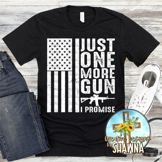 Just One More Gun I Promise T-Shirt