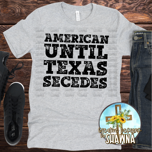 American Until Texas Secedes T-Shirt